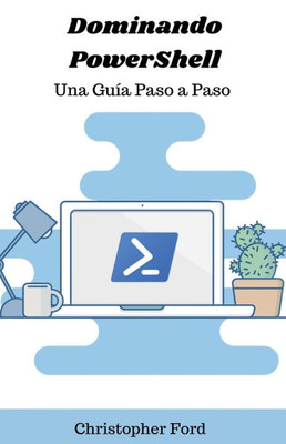 Dominando PowerShell: Una Guía Paso a Paso