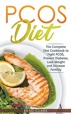 PCOS Diet: The Complete Guide to Fight PCOS, Prevent Diabetes, Lose Weight and Increase Fertility