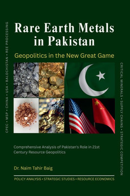 Rare Earth Metals in Pakistan: Geopolitics in the New Great Game