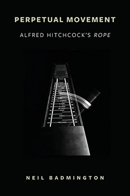 Perpetual Movement: Alfred Hitchcock's Rope (Suny Series, Horizons of Cinema)