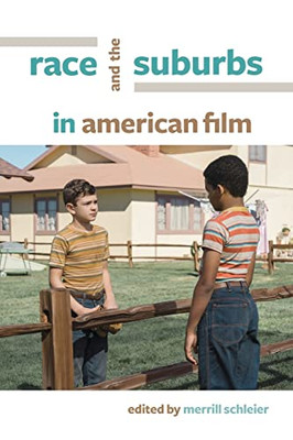 Race and the Suburbs in American Film (Suny Series, Horizons of Cinema)