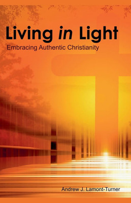 Living in Light: Embracing Authentic Christianity