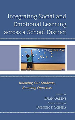 Integrating Social and Emotional Learning across a School District: Knowing Our Students, Knowing Ourselves (Teaching Ethics across the American Educational Experience)