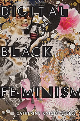 Digital Black Feminism (Critical Cultural Communication)