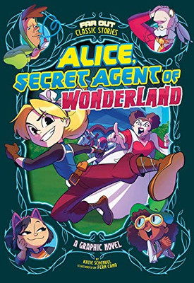Alice, Secret Agent of Wonderland: A Graphic Novel (Far Out Classic Stories)