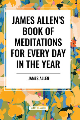 James Allen's Book of Meditations for Every Day in the Year
