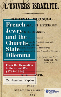 French Jewry and the Church-State Dilemma: From the Revolution to the Great War (1789-1914)