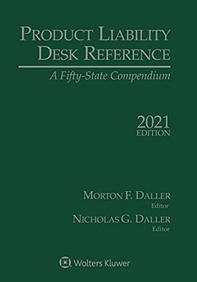 Product Liability Desk Reference: A Fifty-State Compendium, 2021 Edition