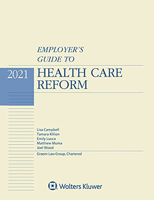 Employer's Guide to Health Care Reform, 2021 Edition