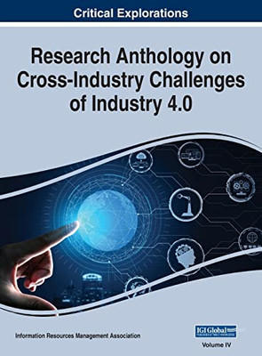 Research Anthology on Cross-Industry Challenges of Industry 4.0, VOL 4