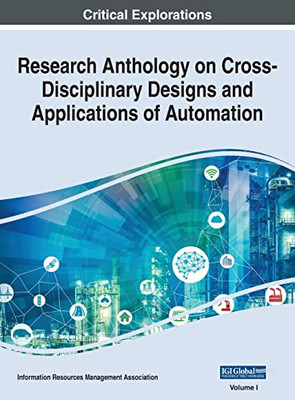Research Anthology on Cross-disciplinary Designs and Applications of Automation