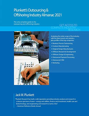 Plunkett's Outsourcing & Offshoring Industry Almanac 2021: Outsourcing & Offshoring Industry Market Research, Statistics, Trends and Leading Companies