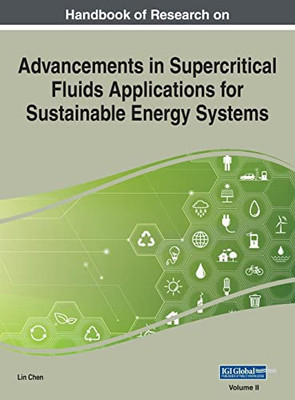 Handbook of Research on Advancements in Supercritical Fluids Applications for Sustainable Energy Systems, VOL 2