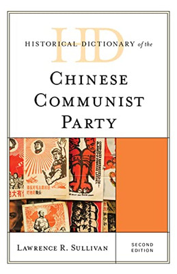 Historical Dictionary of the Chinese Communist Party (Historical Dictionaries of Asia, Oceania, and the Middle East)