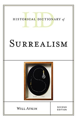 Historical Dictionary of Surrealism (Historical Dictionaries of Literature and the Arts)