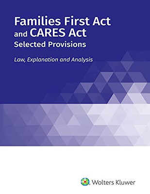 Families First Act and CARES Act, Selected Provisions: Law, Explanation and Analysis
