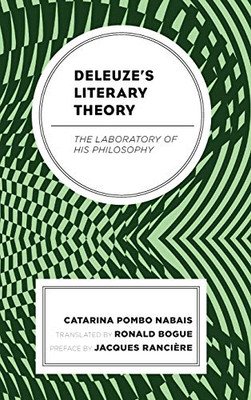 Deleuze's Literary Theory: The Laboratory of His Philosophy