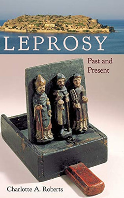 Leprosy: Past and Present (Bioarchaeological Interpretations of the Human Past: Local, Regional, and Global Perspectives)
