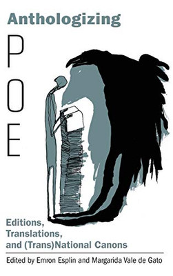 Anthologizing Poe: Editions, Translations, and (Trans)National Canons (Perspectives on Edgar Allan Poe)