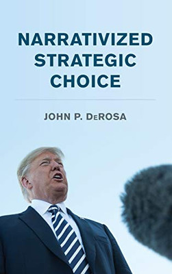 Narrativized Strategic Choice (Peace and Security in the 21st Century)