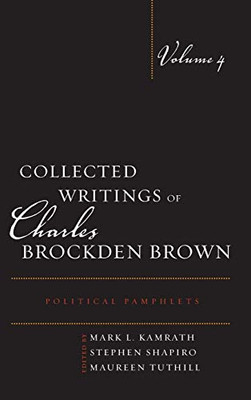 Collected Writings of Charles Brockden Brown: Political Pamphlets (Volume 4) (Collected Writings of Charles Brockden Brown, Volume 4)