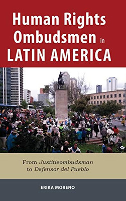 Human Rights Ombudsmen in Latin America: From Justitieombudsman to Defensor del Pueblo