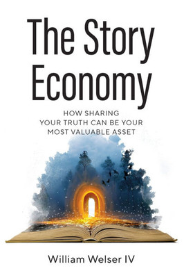 The Story Economy: How Sharing Your Truth Can Be Your Most Valuable Asset