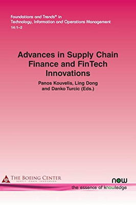Advances in Supply Chain Finance and FinTech Innovations (Foundations and Trends(r) in Technology, Information and Ope)