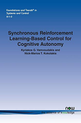 Synchronous Reinforcement Learning-Based Control for Cognitive Autonomy (Foundations and Trends(r) in Systems and Control)