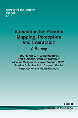 Semantics for Robotic Mapping, Perception and Interaction: A Survey (Foundations and Trends(r) in Robotics)