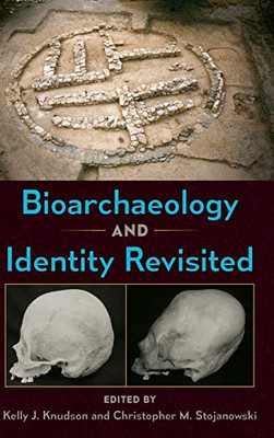 Bioarchaeology and Identity Revisited (Bioarchaeological Interpretations of the Human Past: Local, Regional, and Global Perspectives)