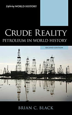 Crude Reality: Petroleum in World History (Exploring World History)