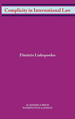 Complicity In International Law (W. B. Sheridan Law Books)