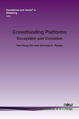 Crowdfunding Platforms: Ecosystem and Evolution (Foundations and Trends(r) in Marketing)