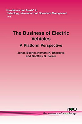 The Business of Electric Vehicles: A Platform Perspective (Foundations and Trends(r) in Technology, Information and Ope)