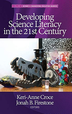 Developing Science Literacy in the 21st Century (hc) (Science & Engineering Education Sources)