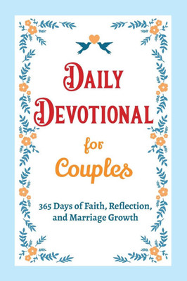 Daily Devotional for Couples - 365 Days of Faith, Reflection, and Marriage Growth: A Year of Bible Reflections and Conversations with God - A Perfect