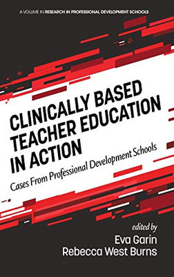 Clinically Based Teacher Education in Action: Cases from Professional Development Schools (hc) (Research in Professional Development Schools)