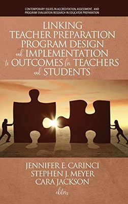 Linking Teacher Preparation Program Design and Implementation to Outcomes for Teachers and Students (hc) (Contemporary Issues in Accreditation, Assessment,)
