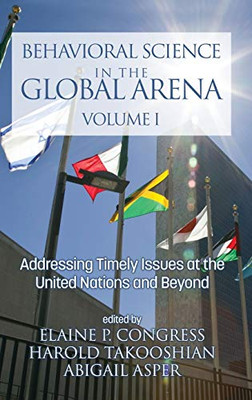 Behavioral Science in the Global Arena: Addressing Timely Issues at the United Nations and Beyond (hc) (International Psychology)