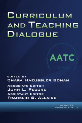 Curriculum and Teaching Dialogue: Vol. 22 # 1 & 2 (Curriculum & Teaching Dialogue)