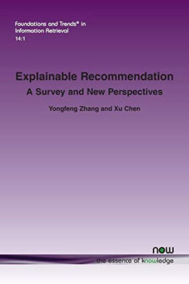 Explainable Recommendation: A Survey and New Perspectives (Foundations and Trends(r) in Information Retrieval)