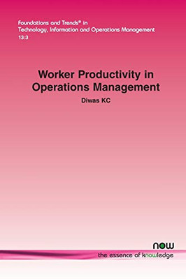 Worker Productivity in Operations Management (Foundations and Trends(r) in Technology, Information and Ope)