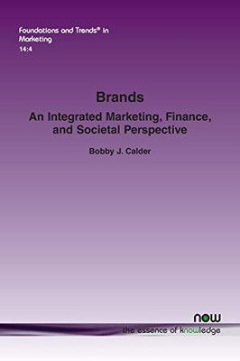 Brands: An Integrated Marketing, Finance, and Societal Perspective (Foundations and Trends(r) in Marketing)