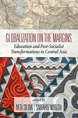 Globalization on the Margins (2nd Edition): Education and Post-Socialist Transformations in Central Asia