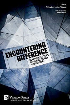 Encountering Difference: New Perspectives on Genre, Travel and Gender (Literary Studies)