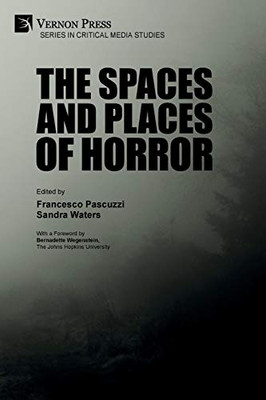 The Spaces and Places of Horror (Critical Media Studies)
