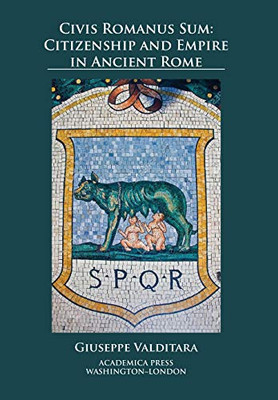 Civis romanus sum: Citizenship And Empire In Ancient Rome