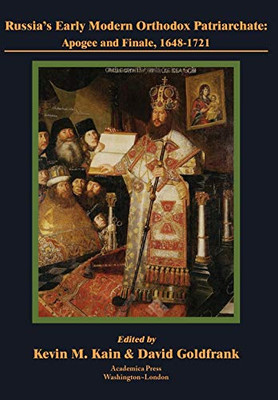 RussiaÆs Early Modern Orthodox Patriarchate: Apogee And Finale, 1648-1721