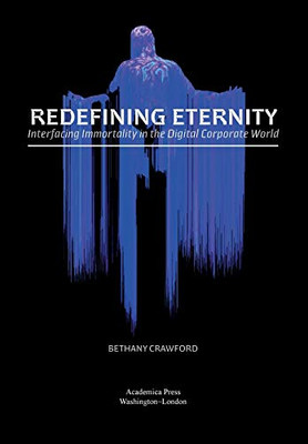 Redefining Eternity: Interfacing Immortality In The Digital Corporate World